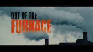Out of The Furnace